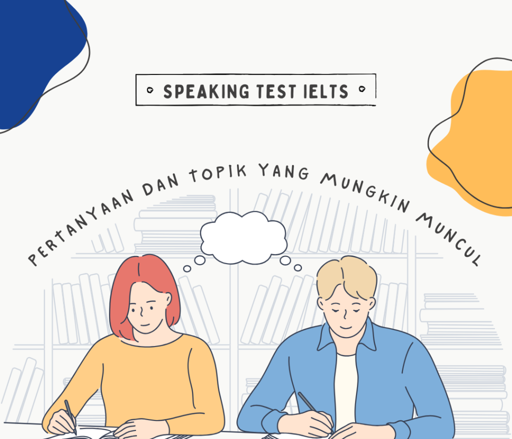 Pertanyaan & Topik Yang Mungkin Muncul Dalam Speaking Test IELTS ...