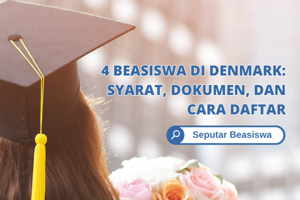 4 Beasiswa di Denmark: Syarat, Dokumen, dan Cara Daftar