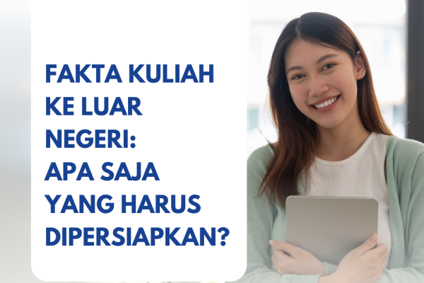 FAKTA KULIAH KE LUAR NEGERI: APA SAJA YANG HARUS DIPERSIAPKAN?
