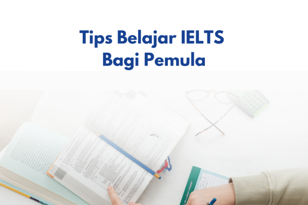 Tips Belajar IELTS Bagi Pemula