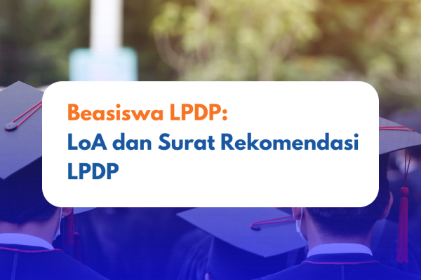 Beasiswa LPDP: LoA dan Surat rekomendasi LPDP