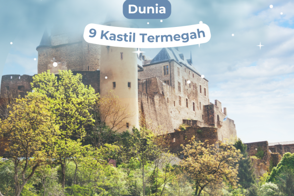 9 Kastil Termegah di Dunia