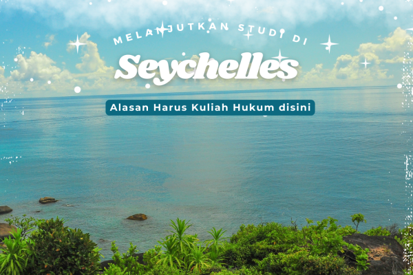 Alasan Kenapa Harus Kuliah Hukum di Seychelles