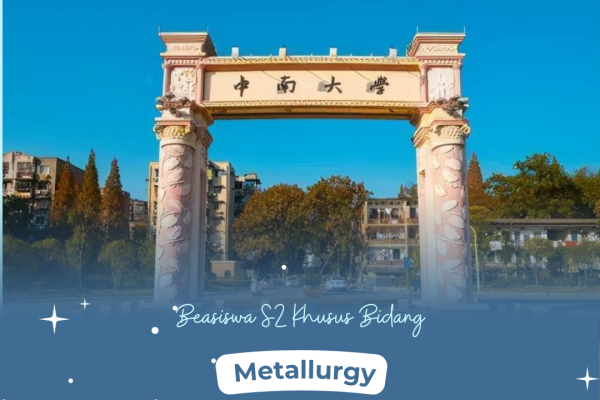 Beasiswa LPDP (S2) Khusus Bidang Metallurgy – Central South University, Tiongkok