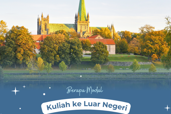 Perkiraan Modal Kuliah ke Luar Negeri Tanpa Beasiswa