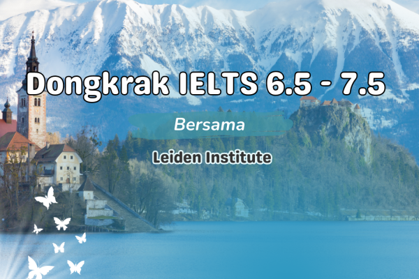 Dongkrak IELTS 6.5 – 7.5 Bersama Leiden Institute