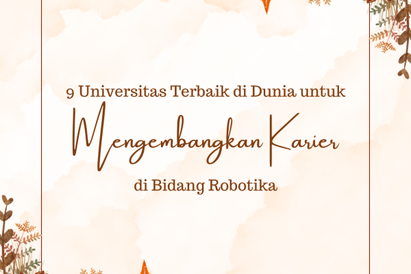 9 Universitas Terbaik Dunia untuk Mengembangkan Karir di Bidang Robotika