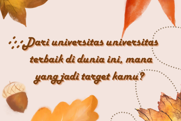 Dari universitas universitas terbaik di dunia ini, mana yang jadi target kamu?