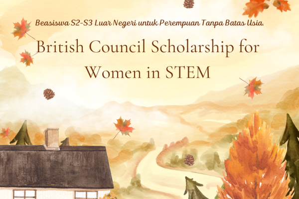 Beasiswa S2-S3 Luar Negeri untuk Perempuan Tanpa Batas Usia “British Council Scholarship for Women in STEM”