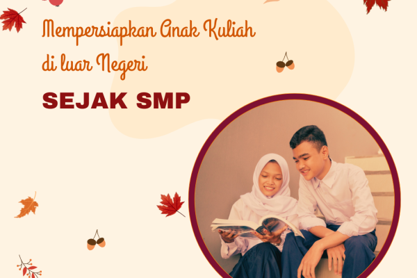 Mempersiapkan Anak Kuliah di luar Negeri Sejak SMP