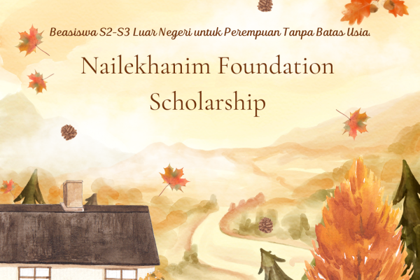 Beasiswa S2-S3 Luar Negeri untuk Perempuan Tanpa Batas Usia “Nailekhanim Foundation Scholarship”