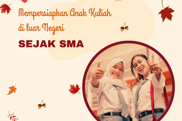 Mempersiapkan Anak Kuliah di luar Negeri Sejak SMA